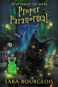 Sara Bourgeois — Proper Paranormal: Mysteries of Meri (Familiar Kitten Mysteries Book 23)