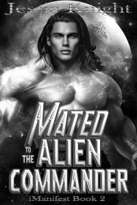 Jessie Knight — Mated to the Alien Commander (iManifest Series Book 2)