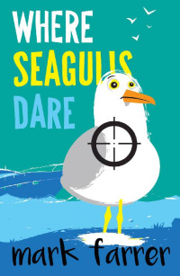 Mark Farrer — Where Seagulls Dare (Cullen & Big Paul)