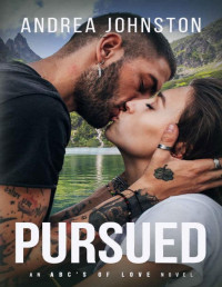 Andrea Johnston — Pursued: An ABCs of Love Novel