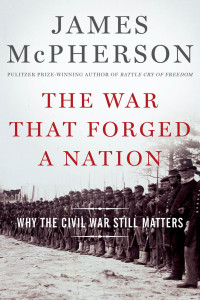 McPherson, James M.; — The War That Forged a Nation: Why the Civil War Still Matters