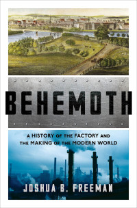 Джошуа Фримен — Behemoth. История фабрики и становления современного мира