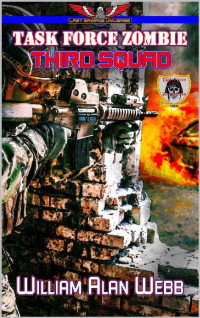 William Alan Webb — Task Force Zombie: Third Squad (The Last Brigade)