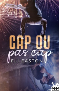 Eli Easton [Easton, Eli] — Cap ou pas cap