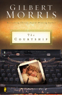 Morris, Gilbert. — The Courtship