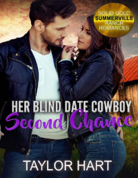 Taylor Hart — Her Blind Date Cowboy Second Chance: Sweet Christian Fiction (Solid Gold Summerville Ranch Billionaire Romance Book 6)