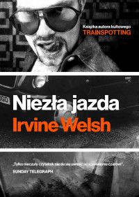 Irvine Welsh — Niezła jazda