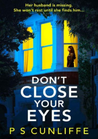 P S Cunliffe — Don't Close Your Eyes