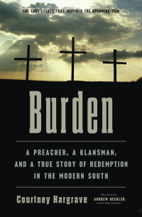 Courtney Hargrave — Burden: A Preacher, a Klansman, and a True Story of Redemption in the Modern South