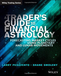 Larry Pasavento — A Traders Guide to Financial Astrology: Forecasting Market Cycles Using Planetary and Lunar Movements