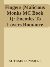 AUTUMN SUMMERS — Fingers (Malicious Monks MC Book 1): Enemies To Lovers Romance (Malicious Monks MC (MC Romance Club Series))