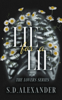 S. D. Alexander — Lie for a Lie: The Lovers Series