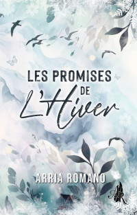 ARRIA ROMANO — Les Promises de l'Hiver (French Edition)
