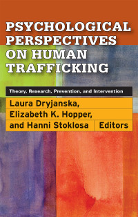 Laura Dryjanska;Elizabeth K. Hopper;Hanni M. Stoklosa; — Psychological Perspectives on Human Trafficking