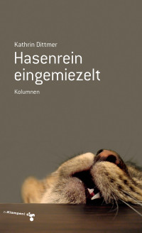 Kathrin Dittmer; — Hasenrein eingemiezelt