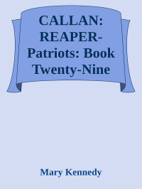 Mary Kennedy — CALLAN: REAPER-Patriots: Book Twenty-Nine