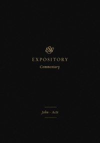 Iain M. Duguid, James M. Hamilton, Jay Sklar — ESV Expository Commentary (Volume 9): John-Acts