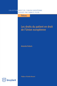 Amanda Dubuis; — Les droits du patient en droit de l'Union europenne