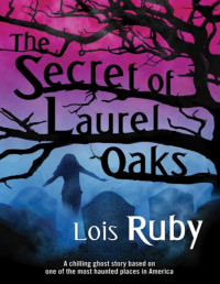 Lois Ruby — The Secret of Laurel Oaks