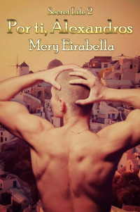 Eirabella, Mery — Por ti, Alexandros (Secret Life nº 2) (Spanish Edition)