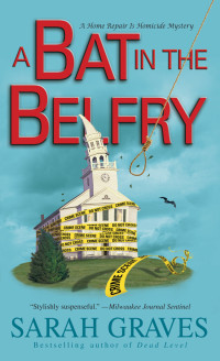 Sarah Graves — A Bat in the Belfry (Home Repair Is Homicide Mystery 16)