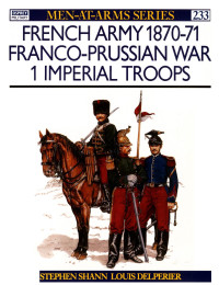 Stephen Shann — French Army 1870–71 Franco-Prussian War (1): Imperial Troops