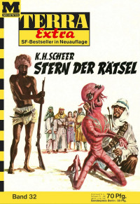 Scheer, K.H. — [Terra Extra 32] • Stern der Rätsel