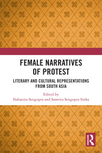 Nabanita Sengupta;Samrita Sengupta Sinha; — Female Narratives of Protest