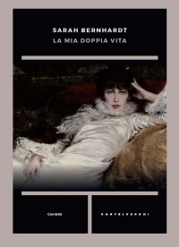 Sarah Bernhardt — La mia doppia vita