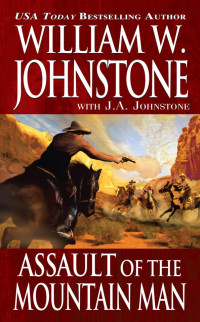 William W. Johnstone, J. A. Johnstone — The Last Mountain Man 39 Assault of the Mountain Man