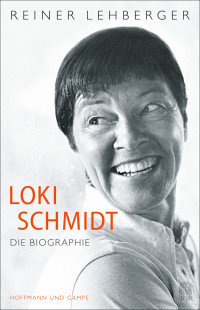 Lehberger, Reiner — Loki Schmidt · Die Biographie