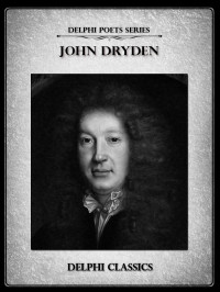 Dryden, John — [Delphi Poets Seri 01] • John Dryden - Delphi Poets Series