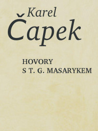 Karel Čapek — Hovory s T. G. Masarykem