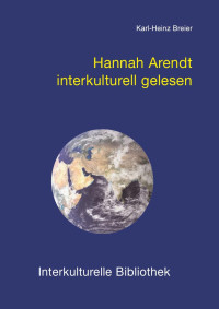 Karl-Heinz Breier — Hannah Arendt interkulturell gelesen