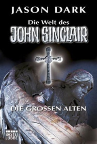 Dark, Jason — [Die Welt des John Sinclair 30] • Die grossen Alten