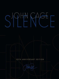 John Cage — Silence: Lectures and Writings, 50th Anniversary Edition