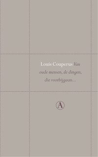 Louis Couperus — Van oude mensen, de dingen, die voorbijgaan...