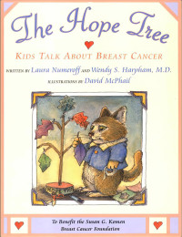 Laura Numeroff [Numeroff, Laura] — The Hope Tree - Kids Talk About Brest Cancer