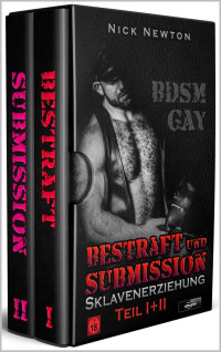 Nick Newton — Bestraft Und Submission Sklavenerziehung Teil I+ii: Bdsm Gay