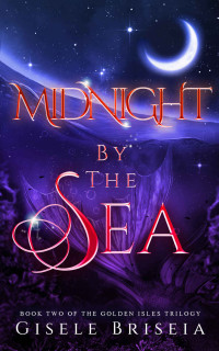 Gisele Briseia — Midnight by the Sea (The Golden Isles, Book 2)