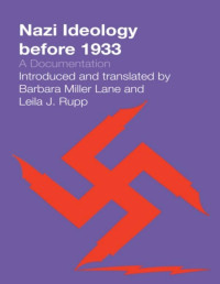 Barabra Miller Lane; Leila J. Rupp — Nazi Ideology before 1933: A Documentation