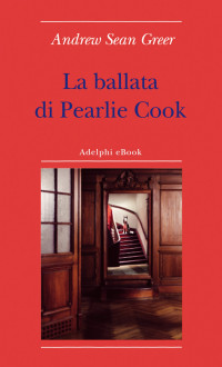 Andrew Sean Greer — La ballata di Pearlie Cook