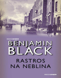 Black, Benjamin — Rastros na neblina