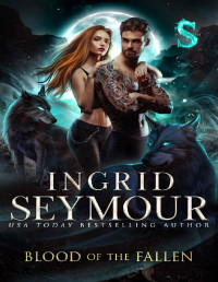 Ingrid Seymour — Blood of the Fallen (Wild Packs Book 2)