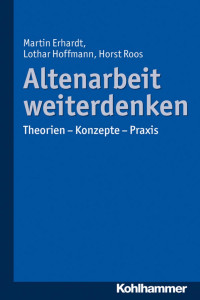 Martin Erhardt & Lothar Hoffmann & Horst Roos — Altenarbeit weiter denken