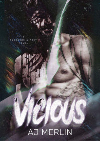 A. J. Merlin — Vicious (Pleasure & Prey 3)