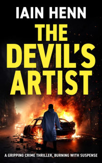 Iain Henn — THE DEVIL'S ARTIST: A gripping crime thriller, burning with suspense