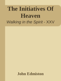 John Edmiston [Edmiston, John] — The Initiatives Of Heaven