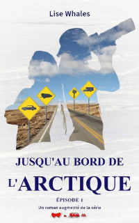 Lise Whales — Jusqu'au bord de l'Arctique - deux Français en road trip dans l'ouest américain: Episode 1 - la rencontre (Love In Van Life) (French Edition)