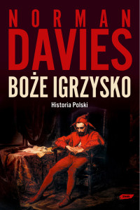 Norman Davies — Boże igrzysko Historia Polski